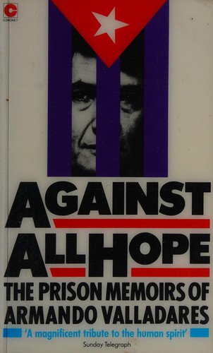 Armando Valladares: Against All Hope (Paperback, 1987, Coronet)