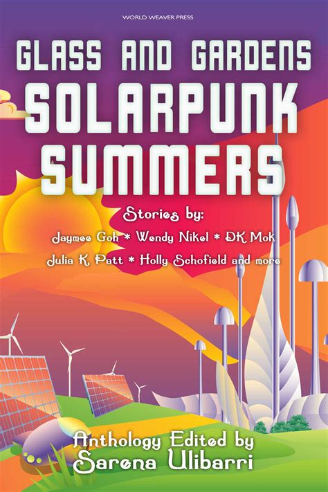 Glass and Gardens: Solarpunk Summers (2018, World Weaver Press)