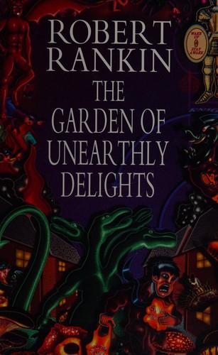 Robert Rankin: The Garden of Unearthly Delights (1995, DoubleDay)