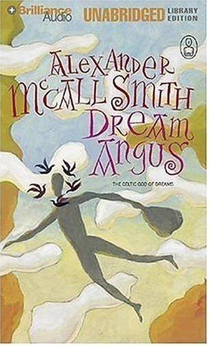 Alexander McCall Smith: Dream Angus (AudiobookFormat, 2006, Brilliance Audio on CD Unabridged Lib Ed)