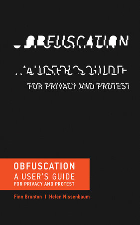 Finn Brunton, Helen Nissenbaum: Obfuscation (2015, MIT Press)