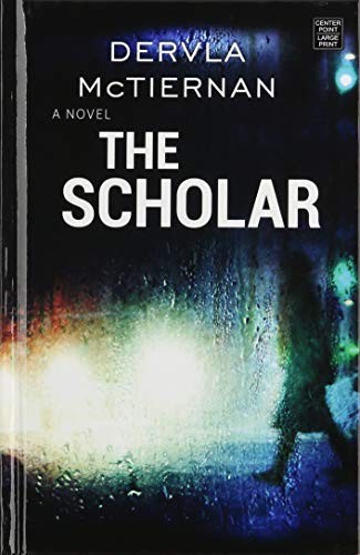 Dervla McTiernan: The Scholar (Hardcover, 2020, Center Point Pub)