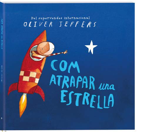 Oliver Jeffers, Anna Llisterri: Com atrapar una estrella (Hardcover, 2019, Andana Editorial)