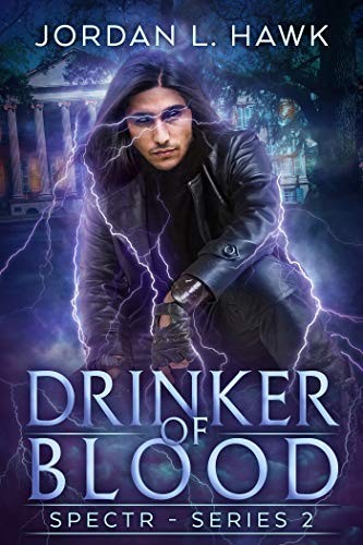 Jordan L. Hawk: Drinker of Blood (SPECTR Series 2 Book 3) (2017, Widdershins Press LLC)