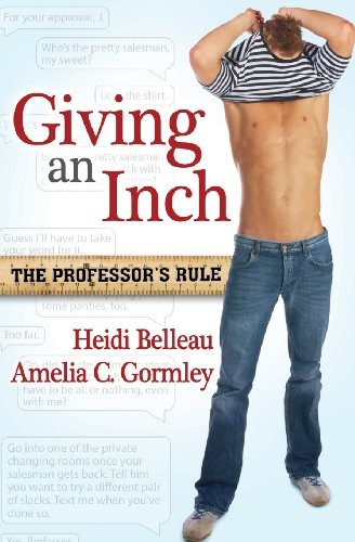 Amelia C. Gormley, Heidi Belleau: Giving an Inch (Paperback, 2013, Riptide Publishing)