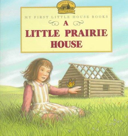 Laura Ingalls Wilder, Renee Graef: A little prairie house (1998, HarperCollins)