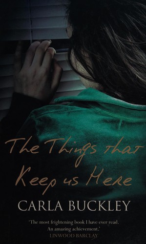 Carla Buckley: The things that keep us here (2010, Charnwood)