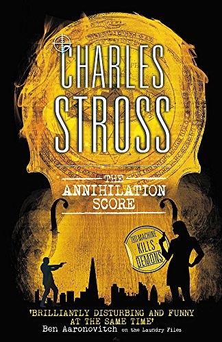 Charles Stross: The Annihilation Score: A Laundry Files novel (2016, Little, Brown Book Group)