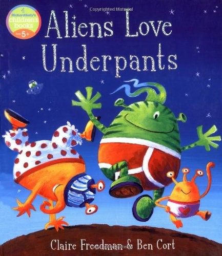 Claire Freedman: Aliens Love Underpants! (Hardcover, 2007, Simon & Schuster Children's)