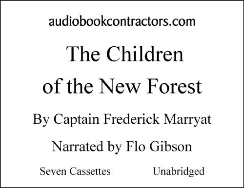 Frederick Marryat: The Children Of The New Forest (Classic Books on Cassettes Collection) (AudiobookFormat, Audio Book Contractors, Audio Book Contractors, Inc.)