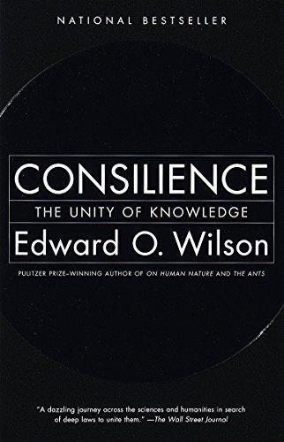 Edward Osborne Wilson: Consilience: The Unity of Knowledge (1999)