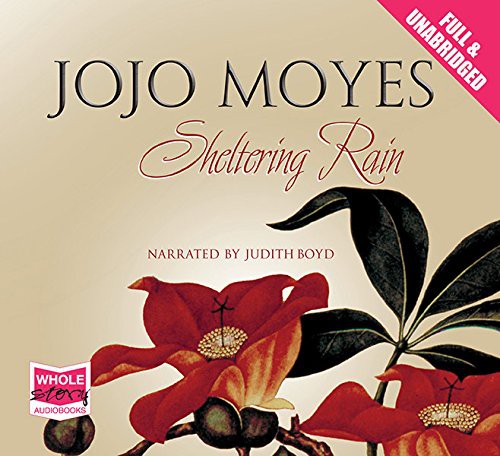 Jojo Moyes: Sheltering Rain (AudiobookFormat, 2007, Whole Story Audiobooks)