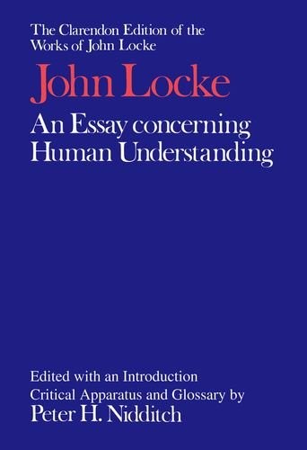 John Locke, Peter H. Nidditch, John Yolton: Essay Concerning Human Understanding (1975, Oxford University Press)