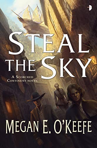 Megan E. O'Keefe: Steal the Sky (Paperback, 2016, Angry Robot)