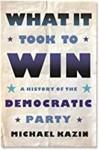 Michael Kazin: What It Took to Win (Hardcover, 2022, Farrar, Straus and Giroux)