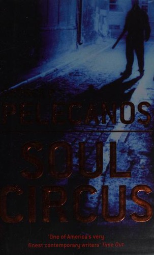 George P. Pelecanos: Soul Circus (Paperback, 2004, Orion Pub Co)