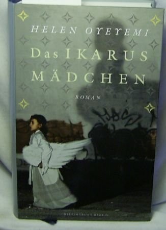 Helen Oyeyemi: Das Ikarus Mädchen (Hardcover, Bloomsbury)