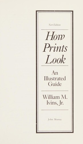 Marjorie B. Cohn, William Mills Ivins, Sr.: How Prints Look an Illustrated Guide (Paperback, 1988, Trafalgar Square)