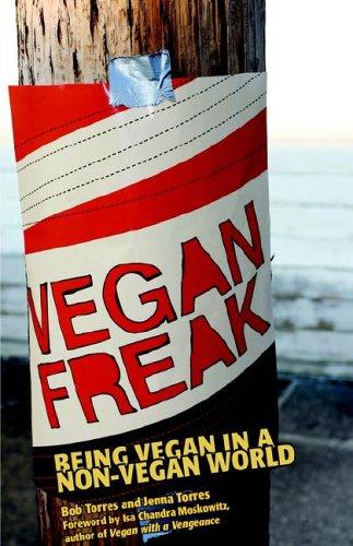 Bob Torres, Jenna Torres: Vegan Freak (Paperback, 2005, Tofu Hound Press, Distribution by AK Press)