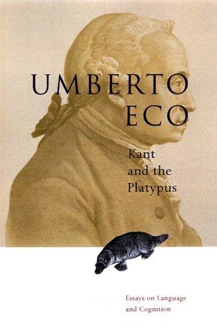 Umberto Eco: Kant and the Platypus (2000, Harcourt)