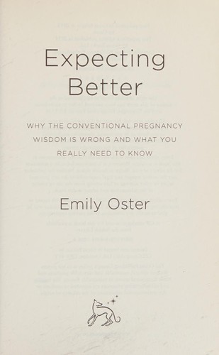 Emily Oster: Expecting better (2014, Orion)