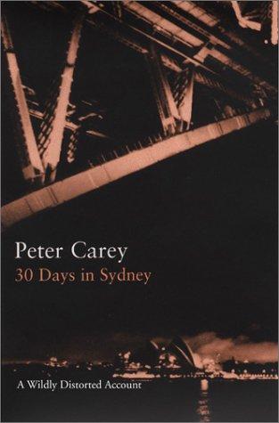 Peter Carey: 30 days in Sydney (2001, Bloomsbury)