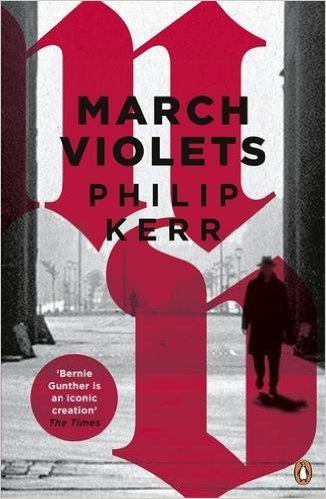 Philip Kerr: March Violets (Paperback, 2016, Penguin Books, Limited)