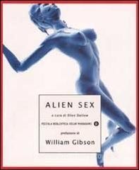 Ellen Datlow, William Gibson, Philip José Farmer, Harlan Ellison, Connie Willis, James Tiptree, Jr., Larry Niven, K. W. Jeter, Lewis Shiner, Lisa Tuttle, Pat Cadigan, Edward Bryant, Scott Baker, Richard Christian Matheson: Alien sex (2003, Mondadori)