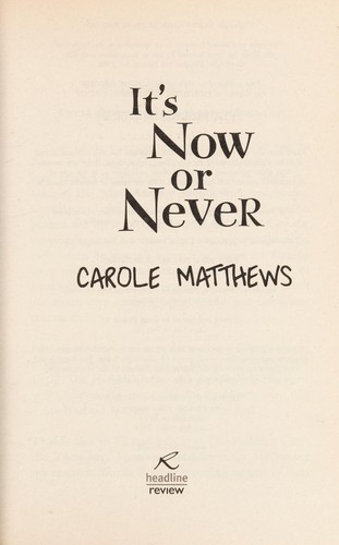 Carole Matthews: It's now or never (2010, Headline Review)