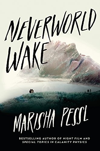 Marisha Pessl: Neverworld wake (2018, Delacorte Press)