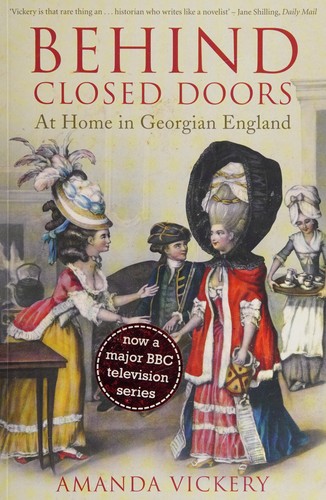 Amanda Vickery: Behind closed doors in Georgian England (2009, Yale University Press)