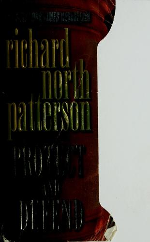 Richard North Patterson: Protect and defend (Paperback, 2001, Ballantine Books)