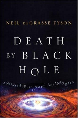 Neil deGrasse Tyson: Death by Black Hole (2007, W. W. Norton)