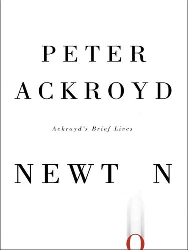 Peter Ackroyd: Newton (EBook, 2008, Knopf Doubleday Publishing Group)