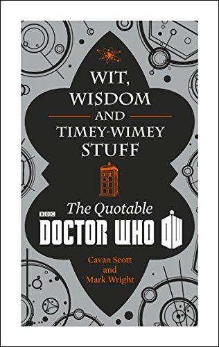 Cavan Scott: Doctor Who: Wit, Wisdom and Timey Wimey Stuff - the Quotable Doctor Who (2014)