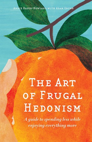 Annie Raser-Rowland: The Art of Frugal Hedonism (2016, Melliodora Publishing)