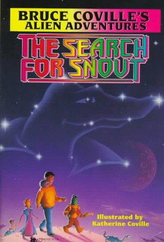 Bruce Coville: The SEARCH FOR SNOUT: BRUCE COVILLE'S ALIEN ADVENTURES : THE SEARCH FOR SNOUT (Paperback, 1995, Aladdin)