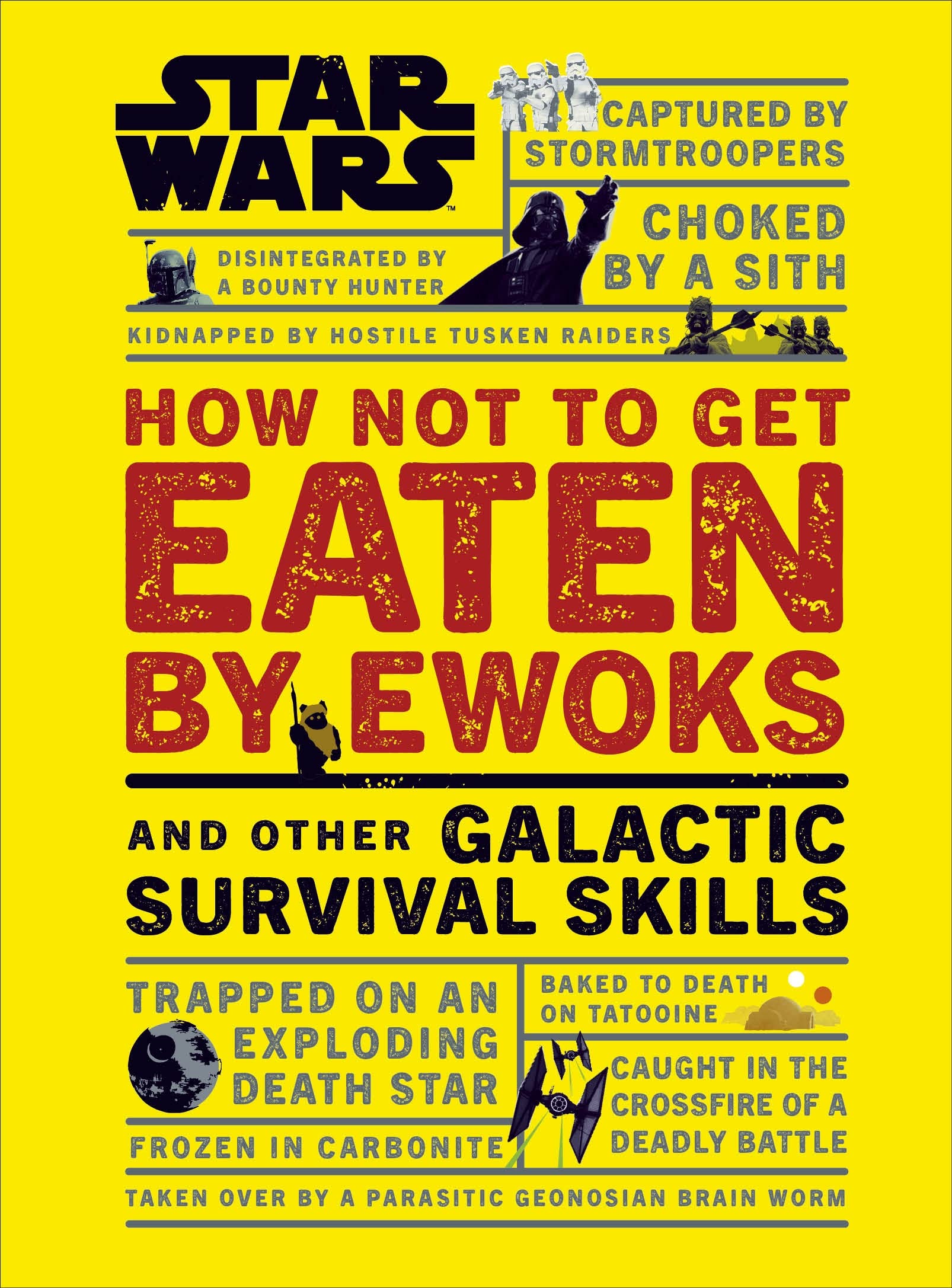 Christian Blauvelt: Star Wars How Not to Get Eaten by Ewoks and Other Galactic Survival Skills (2019, Dorling Kindersley Publishing, Incorporated)