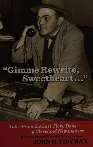 John H. Tidyman: "Gimme rewrite, sweetheart--" (2009, Gray & Co., Publishers)