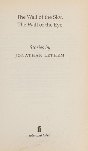 Jonathan Lethem: The wall of the sky, the wall of the eye (Paperback, 2002, Faber)