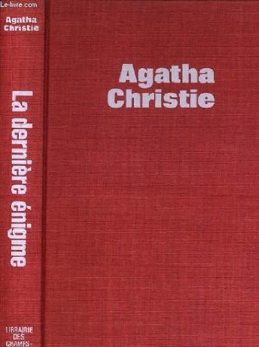 Agatha Christie, Jean Andre Rey: La Derniere Enigme (Hardcover, 1977, Librairie des Champs-Elysees)