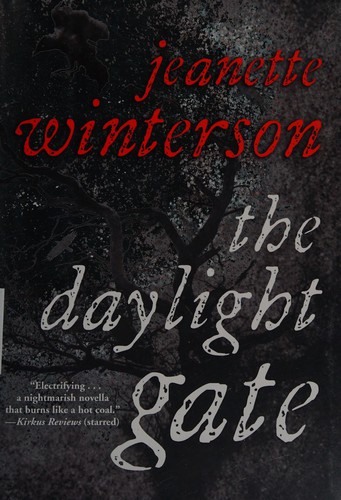 Jeanette Winterson: The daylight gate (2012, Grove Press)