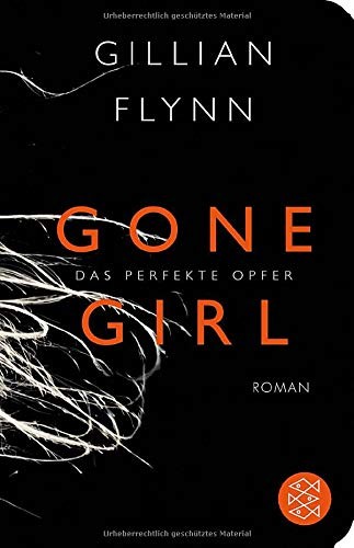 Gillian Flynn: Gone Girl - Das perfekte Opfer (Hardcover, 2015, FISCHER Taschenbuch)