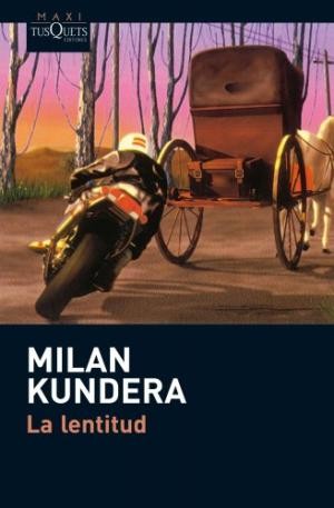 Milan Kundera: La lentitud (1995, Tusquets Editores)