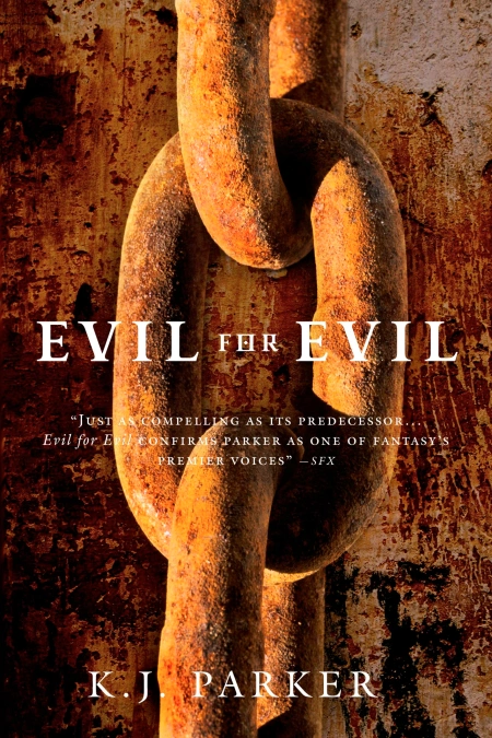 K. J. Parker: Evil for Evil (2009, Little, Brown Book Group Limited)