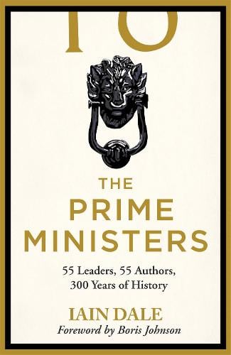 Iain Dale: Prime Ministers (2022, Hodder & Stoughton)