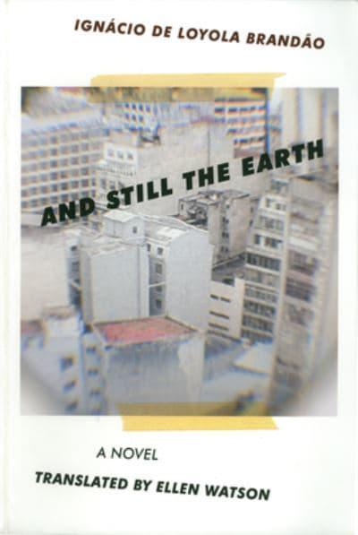 Ellen Watson, Ignácio de Loyola Brandão: And Still the Earth (2013, Dalkey Archive Press)