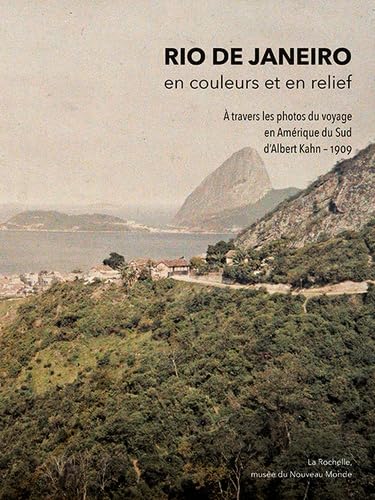 Delphine Allannic, Alexei Bueno, Mélanie Moreau, Laurent Vidal: Rio de Janeiro, en couleurs et en relief (à travers les photos du Voyage en Amérique du Sud d’Albert Kahn – 1909) (Paperback, French language, 2022, ‎ ILLUSTRIA)