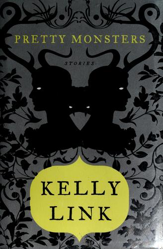 Kelly Link: Pretty monsters (2008, Viking)
