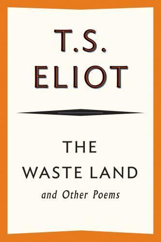 T. S. Eliot: The Waste Land and Other Poems